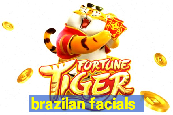 brazilan facials